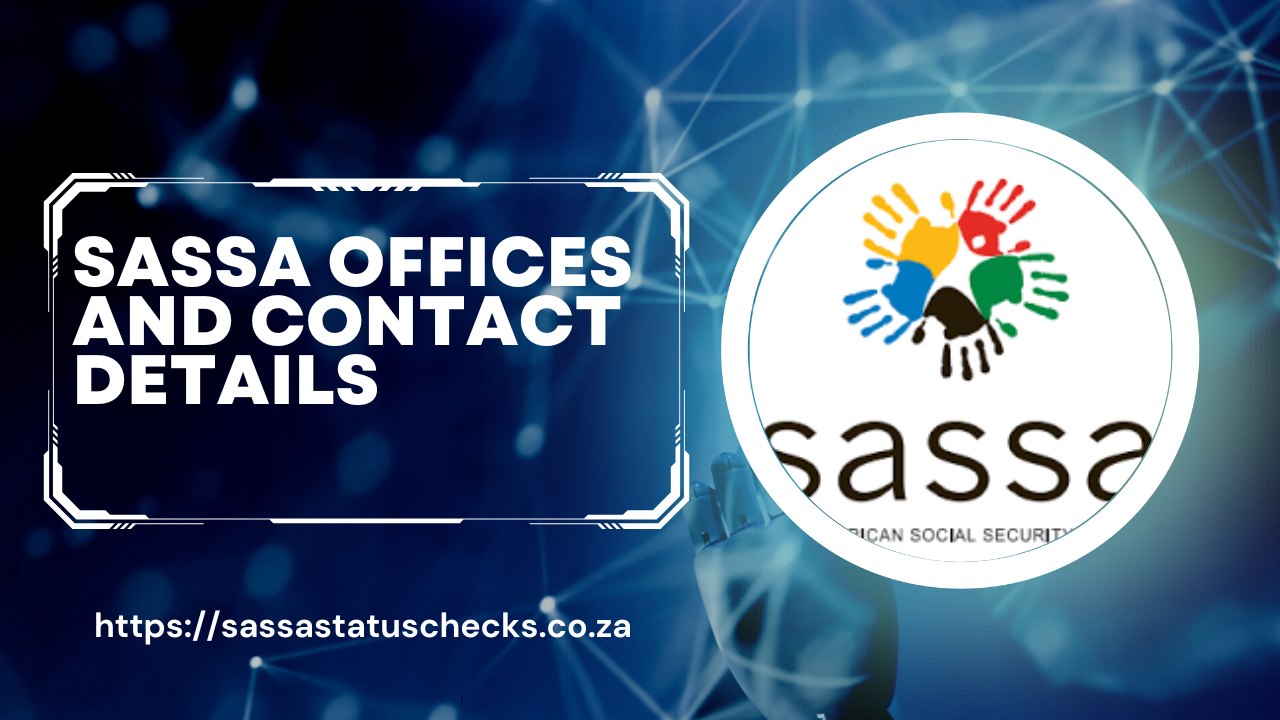 SASSA Offices, Contact Details And Number