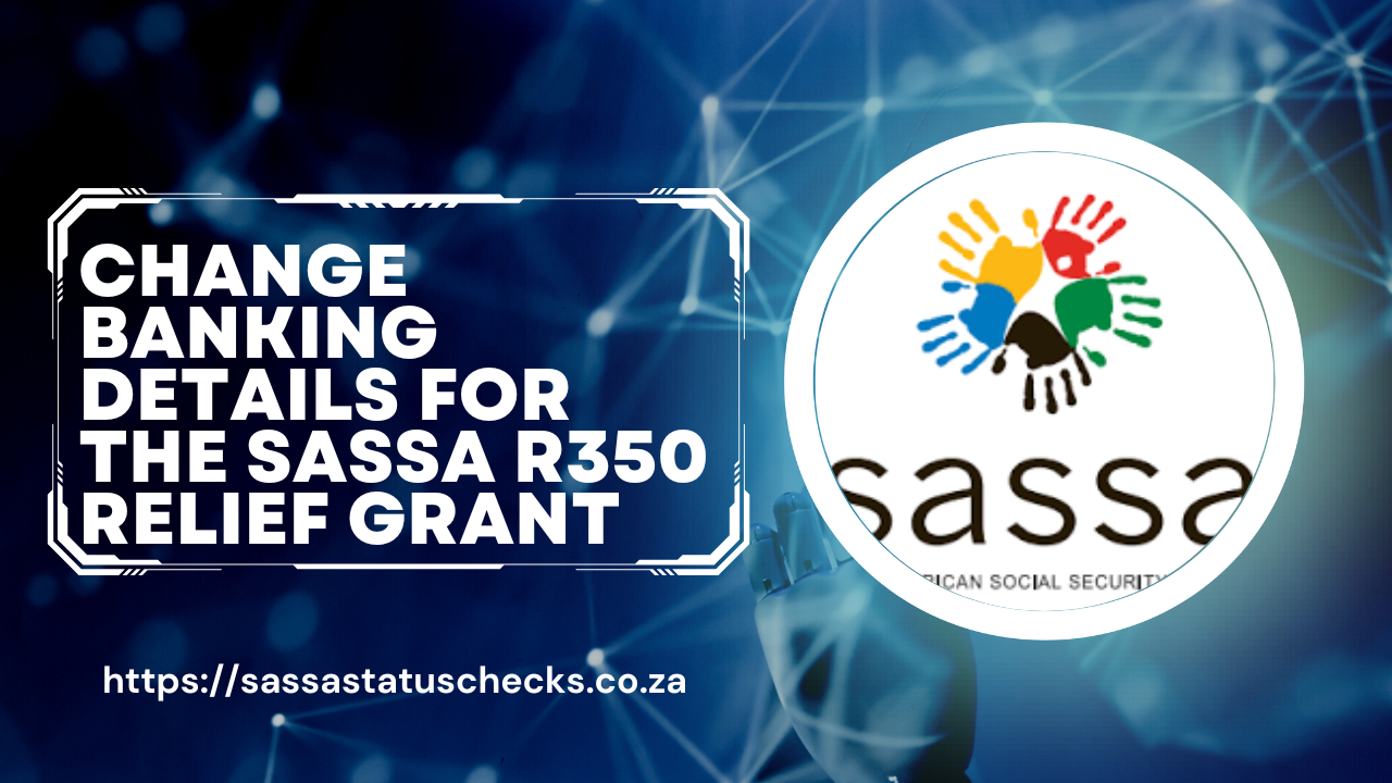 Change Banking Details For The Sassa R350 Relief Grant