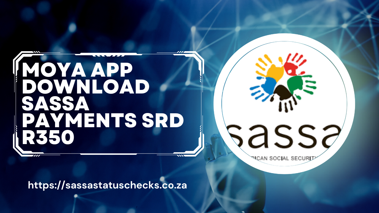 Moya App Download SASSA Payments SRD R350