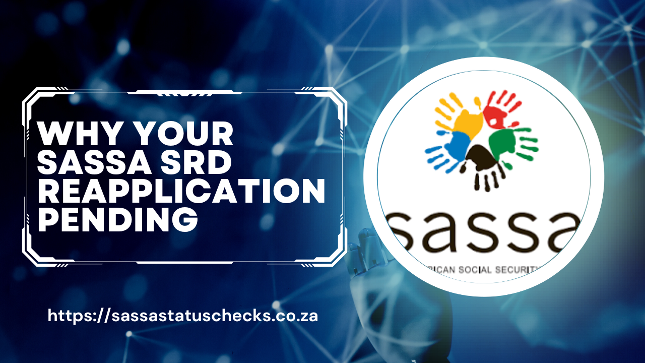 Why Your SASSA SRD Reapplication Pending
